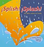 Splish! Splash! Un Libro Sobre la Lluvia (Ciencia Asombrosa)