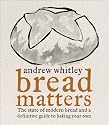 BREAD MATTERS: The State of Modern Bread and a Definitive Guide to Baking Your Own