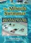 The Miracle Swimmer Learn to Be in Control in Water, Shallow and Deep: Prevent Panic