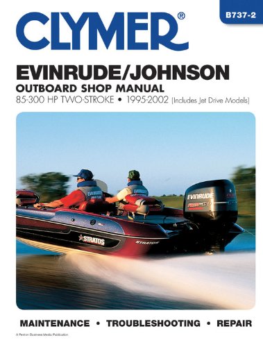 Clymer Evinrude/Johnson: 2-Stroke Outboard Shop Manual : 85-300 1995-2002 (Includes Jet Drive Models) (Clymer Marine Repair) (Clymer Marine Repair Series)