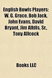 Produkt-Bild: English Bowls Players: W. G. Grace, Bob Jack, John Evans, David Bryant, Jim Alldis, Sr., Tony Allcock, Mervyn King