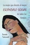 La mujer que desat� el mayor esc�ndal...