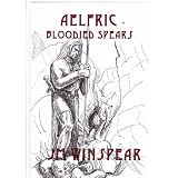 Aelfric - Bloodied Spears (Aelfric Saga) ~ J M Winspear