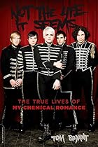Not the Life It Seems: The True Lives of My Chemical Romance Not the Life It Seems: The True Lives of My Chemical Romance