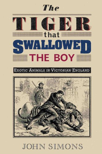 The Tiger That Swallowed the Boy: Exotic Animals in Victorian England
