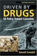 Driven by Drugs: US Policy Toward Colombia