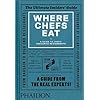 Where Chefs Eat: A Guide to Chefs' Favourite Restaurants