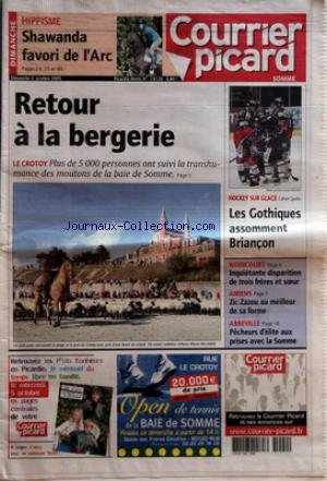 Download COURRIER PICARD [No 19120] du 02/10/2005 - HAPPISME - SHAWANDA FAVORI DE L'ARC - RETOUR A LA BERGERIE - LE CROTOY - PLUS DE 5 000 PERSONNES ONT SUIVI LA TRANSHUMANCE DES MOUTONS DE LA BAIE DE SOMME - HOCKEY SUR GLACE - LES GOTHIQUES ASSOMMENT BRIAN-œON - WOINCOURT - INQUIETANTE DISPARITION DE TROIS FRERES ET SOEUR - AMIENS - ZIC ZAZOU AU MEILLEUR DE SA FORME - ABBEVILLE - PECHEURS D+¡ELITE AUX PRISES AVEC LA SOMME