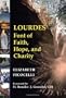 Lourdes: Font of Faith, Hope, and Charity