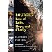 Lourdes: Font of Faith, Hope, and Charity