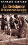 La R�sistance de la jeunesse fran�aise : 1940-1944