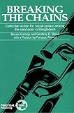 Breaking the chains : collective action for social justice among the rural poor of Bangladesh