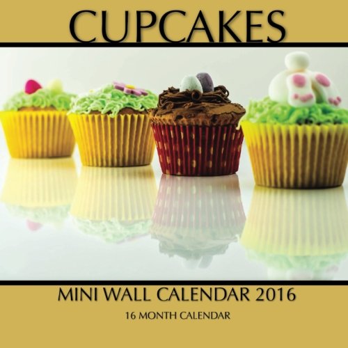Cupcakes Mini Wall Calendar 2016: 16 Month Calendar
