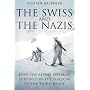 SWISS AND THE NAZIS: How the Alpine Republic Survived in the Shadow of the Third Reich