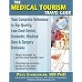 The Medical Tourism Travel Guide: Your Complete Reference to Top-Quality, Low-Cost Dental, Cosmetic, Medical Care & Surgery Overseas