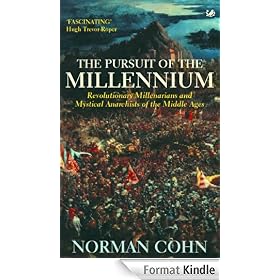 The Pursuit Of The Millennium: Revolutionary Millenarians and Mystical Anarchists of the Middle Ages