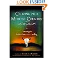 Crossing into Medicine Country: A Journey in Native American Healing by  David Carson