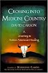 Crossing into Medicine Country: A Journey in Native American Healing