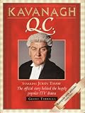 Kavanagh Q.C. : starring John Thaw : the official story behind the hugely popular ITV drama