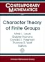 Character Theory of Finite Groups: Conference in Honor of I. Martin Isaacs, June 3-5, 2009, Universitat De Valencia, Valencia, Spain (Contemporary Mathematics)