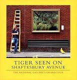 Tiger Seen on Shaftesbury Avenue: The National Gallery's Grand Tour