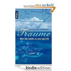 Träume - Wie die Seele zu uns spricht: Wie Sie Ihre Träume richtig deuten und verstehen