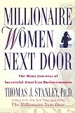 Millionaire Women Next Door: The Many Journeys of Successful American Businesswomen