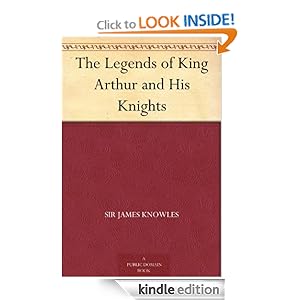 The Legends of King Arthur and His Knights - Sir James Knowles