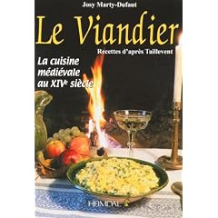 Le Viandier : La cuisine m�di�vale au XIVe si�cle, Recettes d'apr�s Taillevent