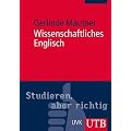Wissenschaftliches Englisch (Studieren, aber richtig): Stilsicher Schreiben in Studium und Wissenschaft: Grundlagen und Anwendungen