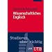 Wissenschaftliches Englisch (Studieren, aber richtig): Stilsicher Schreiben in Studium und Wissenschaft: Grundlagen und Anwendungen