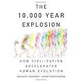 The 10,000 Year Explosion: How Civilization Accelerated Human Evolution