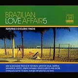 Brazilian Love Affair, Vol. 5: The Essence Of Brazilian Chill Out