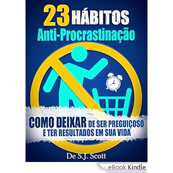 http://www.amazon.com.br/23-Hábitos-Anti-Procrastinação-Preguiçoso-Resultados-ebook/dp/B00QKZ8CZE