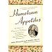 Hometown Appetites: The Story of Clementine Paddleford, the Forgotten Food Writer Who Chronicled HowAmerica Ate
