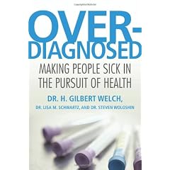 Overdiagnosed: Making People Sick in the Pursuit of Health