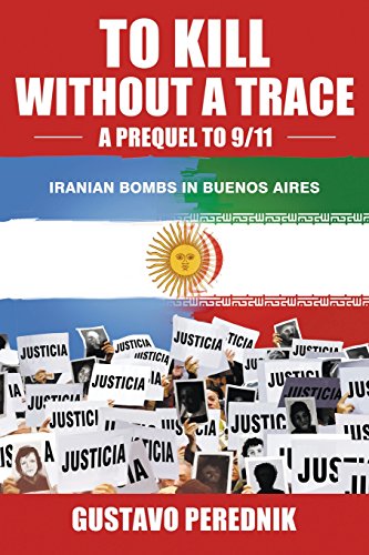 to kill without a trace a prequel to 911 the 1994 terrorist bombing in buenos aires  the iranian connection