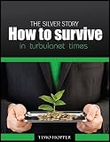 The Silver Story - Key to Building Wealth in Turbulent Times - Buy Now