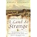 A Land So Strange: The Epic Journey of Cabeza de Vaca