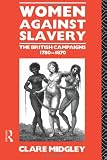 Women Against Slavery: The British Campaigns, 1780-1870