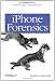 iPhone Forensics: Recovering Evidence, Personal Data, and Corporate Assets