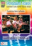 Legendary Licks Guitar: Grateful Dead, Classic Songs - Featuring Nate LaPointe