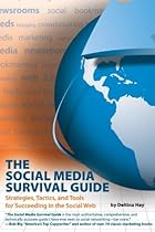 The Social Media Survival Guide: Strategies, Tactics, and Tools for Succeeding in the Social Web The Social Media Survival Guide: Strategies, Tactics, and Tools for Succeeding in the Social Web