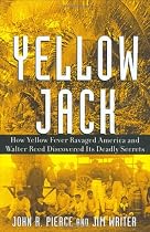 Yellow Jack: How Yellow Fever Ravaged America and Walter Reed Discovered Its Deadly Secrets