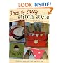 Free and Easy Stitch Style: Go Freestyle with Machine Embroidery for Uniquely Creative Motifs, Patterns and Projects