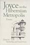JOYCE IN HIBERNIAN METROPOLIS: ESSAYS