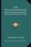 Die Stillschweigende Willenserklarung: Nach Romischem Rechte (1859)