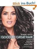 Good to Great Hair: Celebrity Hairstyling Techniques Made Simple