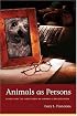 Animals as Persons: Essays on the Abolition of Animal Exploitation