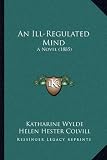 An Ill-Regulated Mind: A Novel (1885)